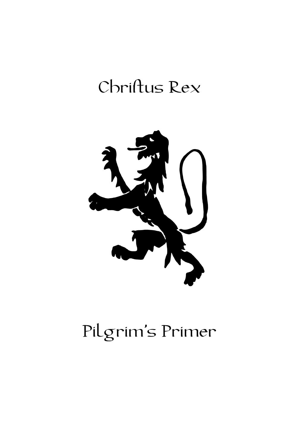 Chri‚Us Rex Pilgrim's Primer