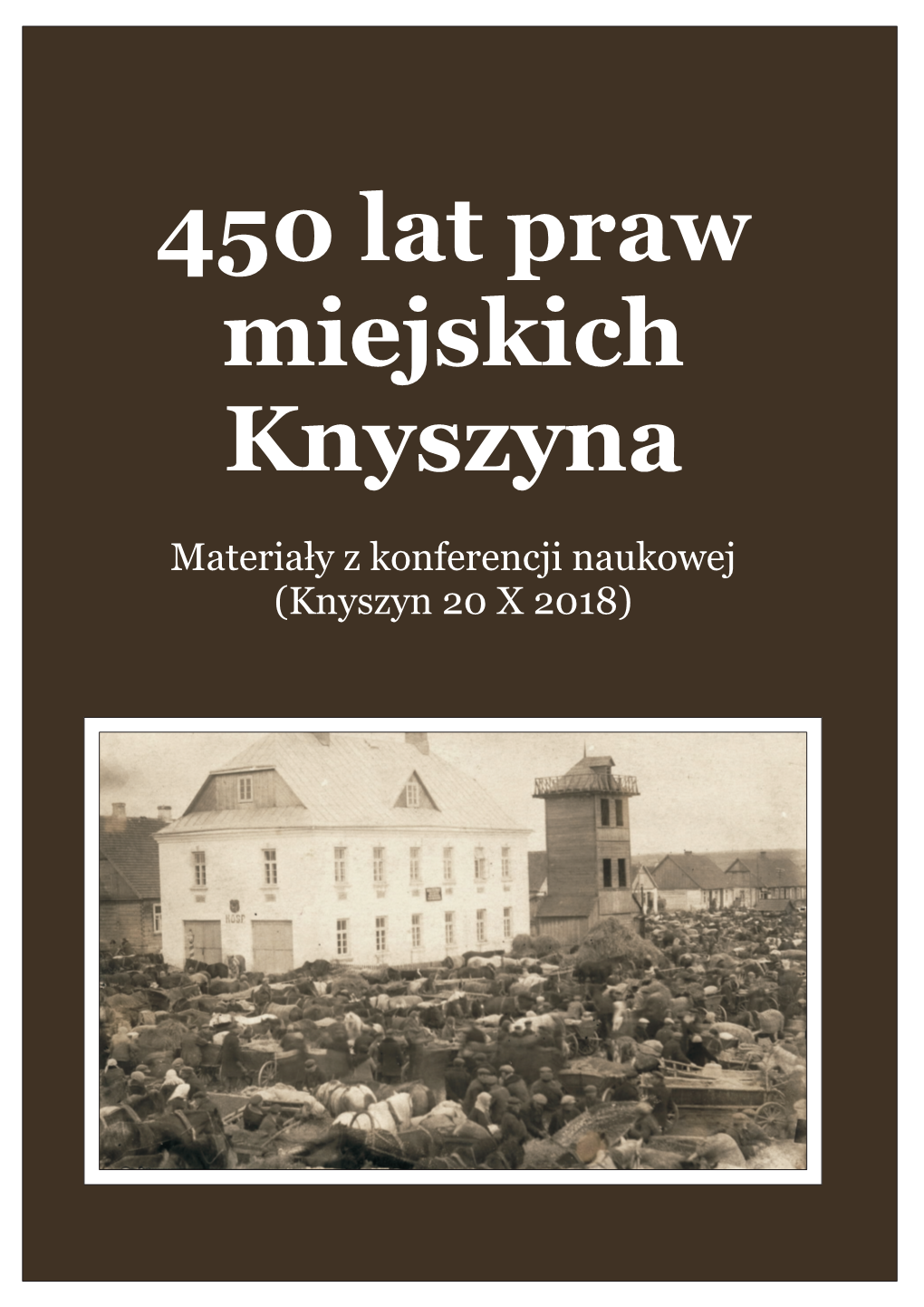 450 Lat Praw Miejskich Knyszyna, Red. Krzysztof Bagiński, Ewelina Sadowska-Dubicka