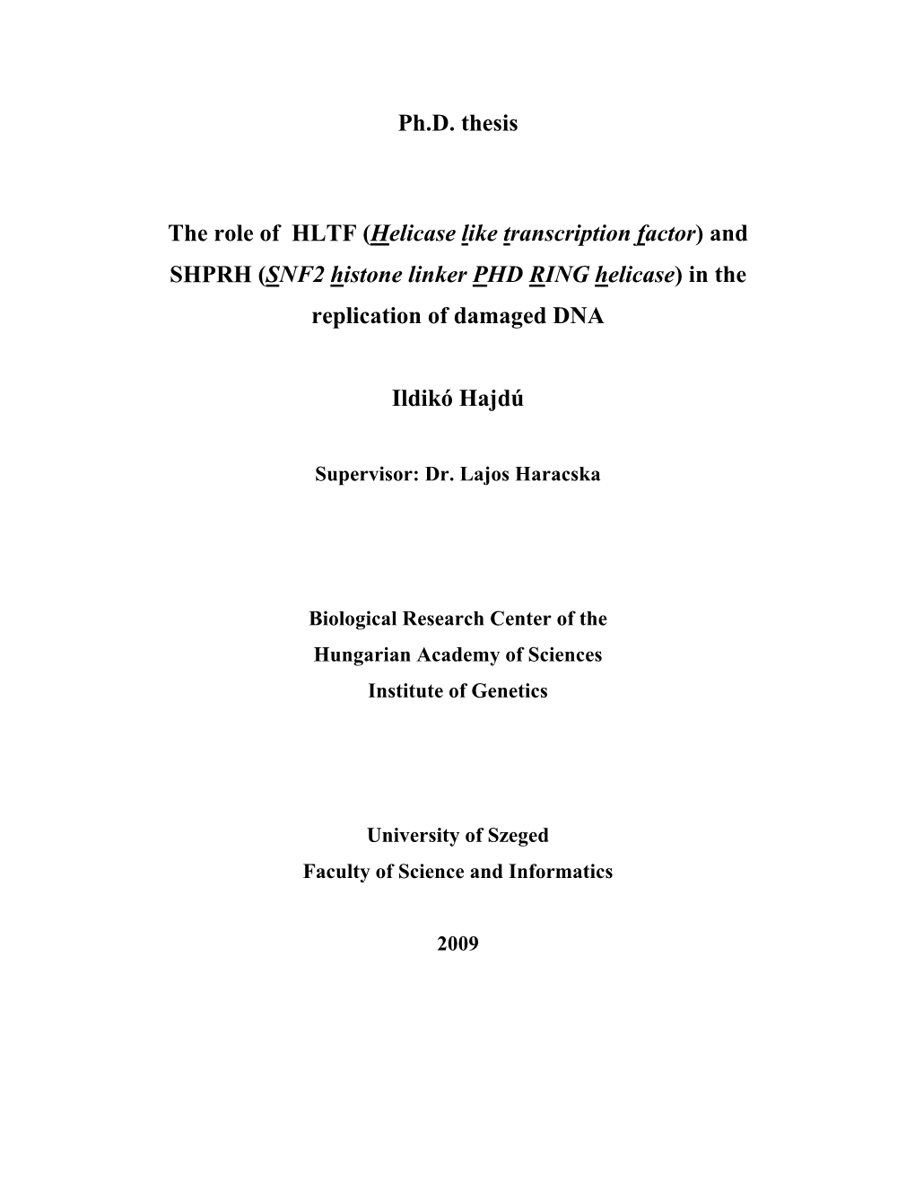 Ph.D. Thesis the Role of HLTF (Helicase Like Transcription Factor) and SHPRH (SNF2 Histone Linker PHD RING Helicase) in The