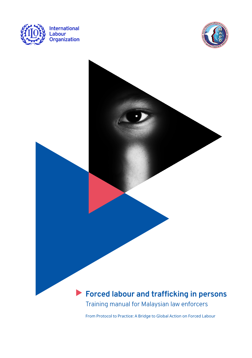 Forced Labour and Trafficking in Persons Training Manual for Malaysian Law Enforcers