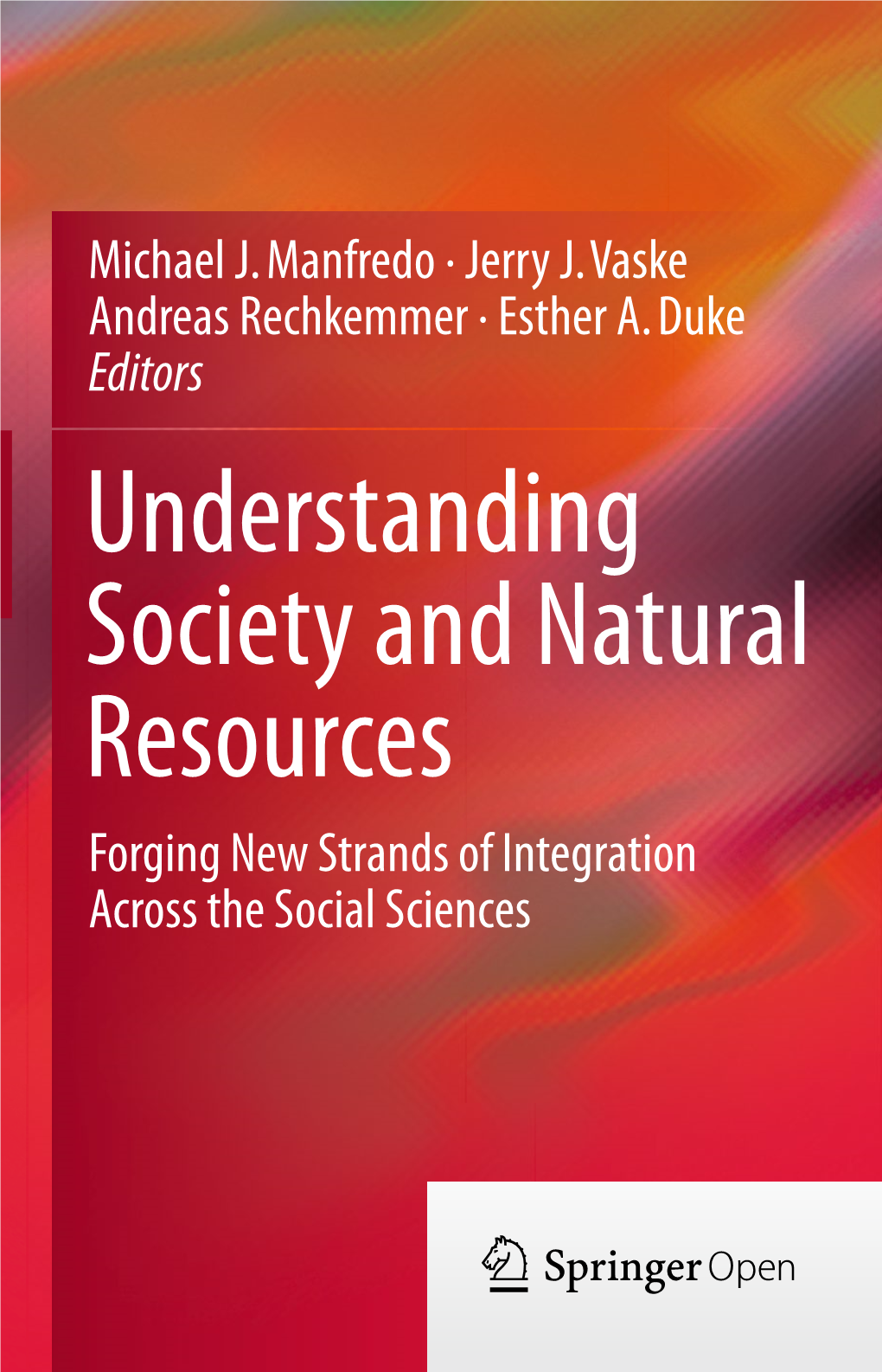 Understanding Society and Natural Resources Forging New Strands of Integration Across the Social Sciences Understanding Society and Natural Resources
