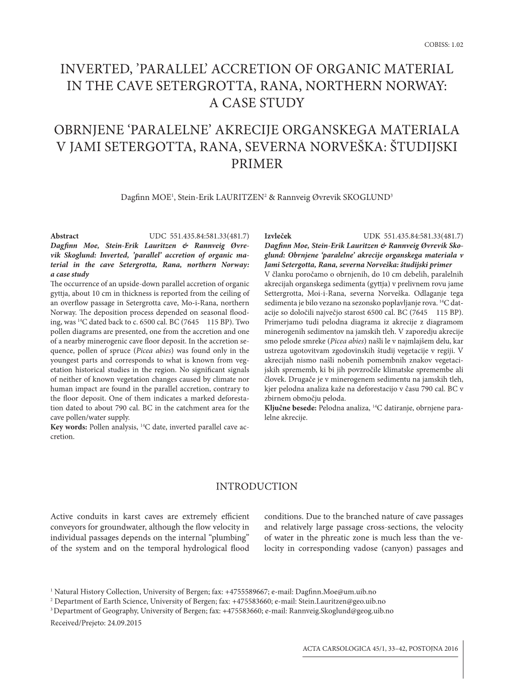 'Parallel' Accretion of Organic Material