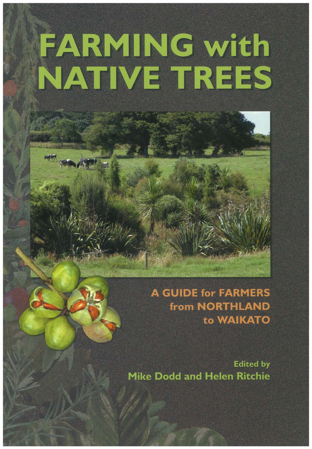 FARMING with NATIVE TREES a Guide for Farmers from Northland to Waikato