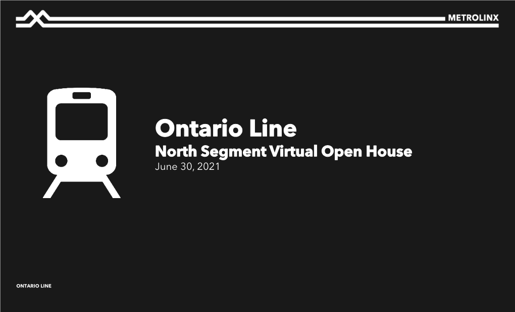 Ontario Line North Segment Virtual Open House June 30, 2021