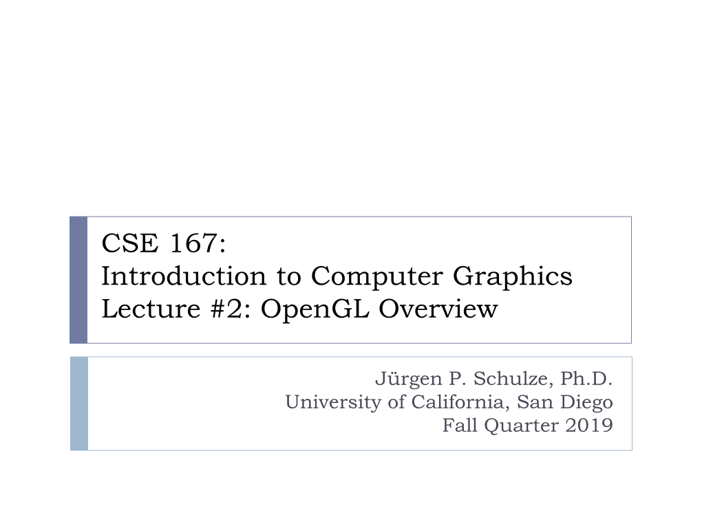 CSE 167: Introduction to Computer Graphics Lecture #2: Opengl Overview
