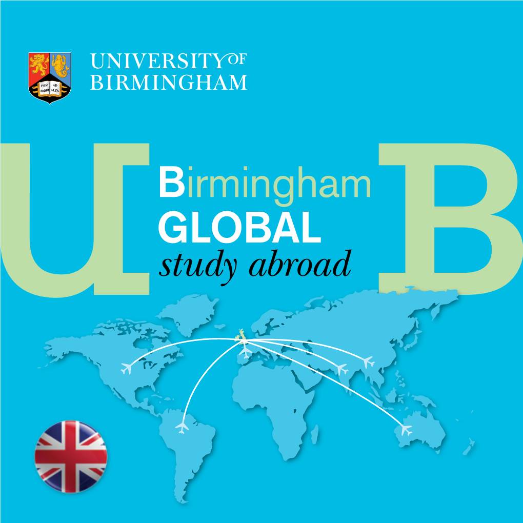 Birmingham GLOBAL Study Abroad E Challenged B by Our Diverse and Distinctive Academic Programmes