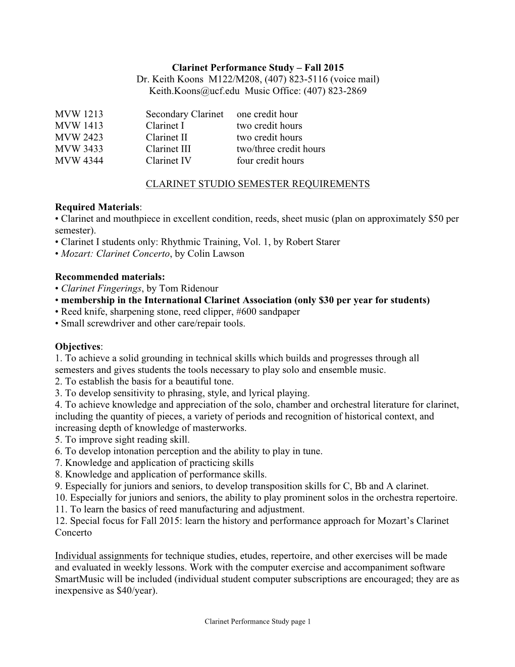 Clarinet Performance Study – Fall 2015 Dr. Keith Koons M122/M208, (407) 823-5116 (Voice Mail) Keith.Koons@Ucf.Edu Music Office: (407) 823-2869