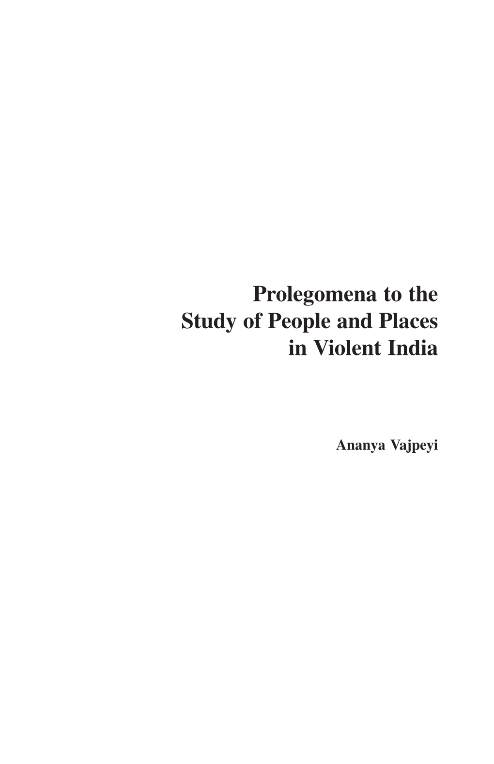 Prolegomena to the Study of People and Places in Violent India