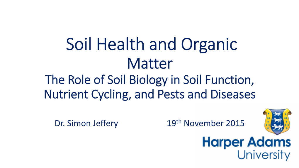 Soil Health and Organic Matter the Role of Soil Biology in Soil Function, Nutrient Cycling, and Pests and Diseases