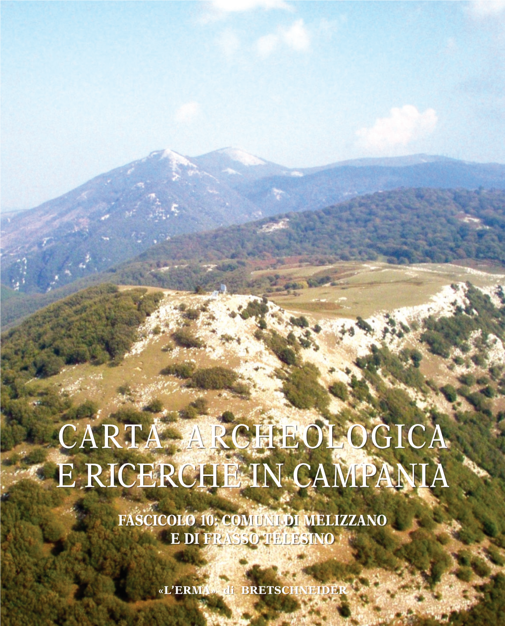 Carta Archeologica E Ricerche in Campania (Fascicoli 1-10), Roma 2004-2017