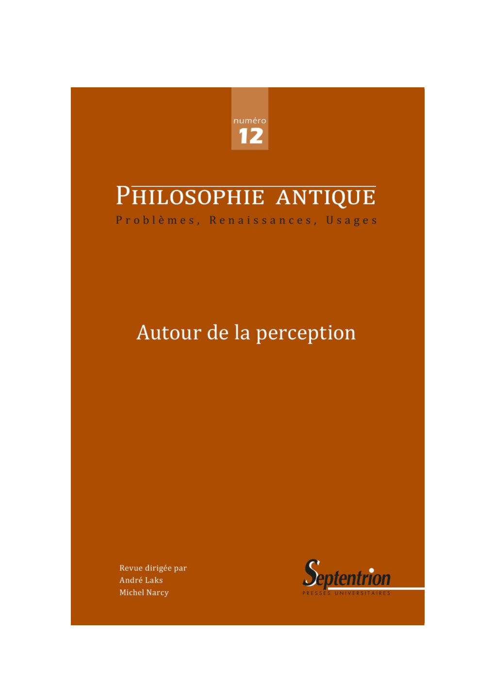 Philosophie Antique, 12 | 2012, « Autour De La Perception » [En Ligne], Mis En Ligne Le 01 Novembre 2018, Consulté Le 24 Octobre 2020