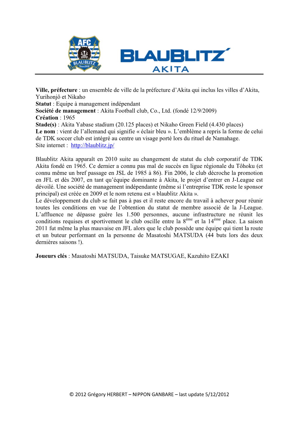 Blaublitz Akita Apparaît En 2010 Suite Au Changement De Statut Du Club Corporatif De TDK Akita Fondé En 1965