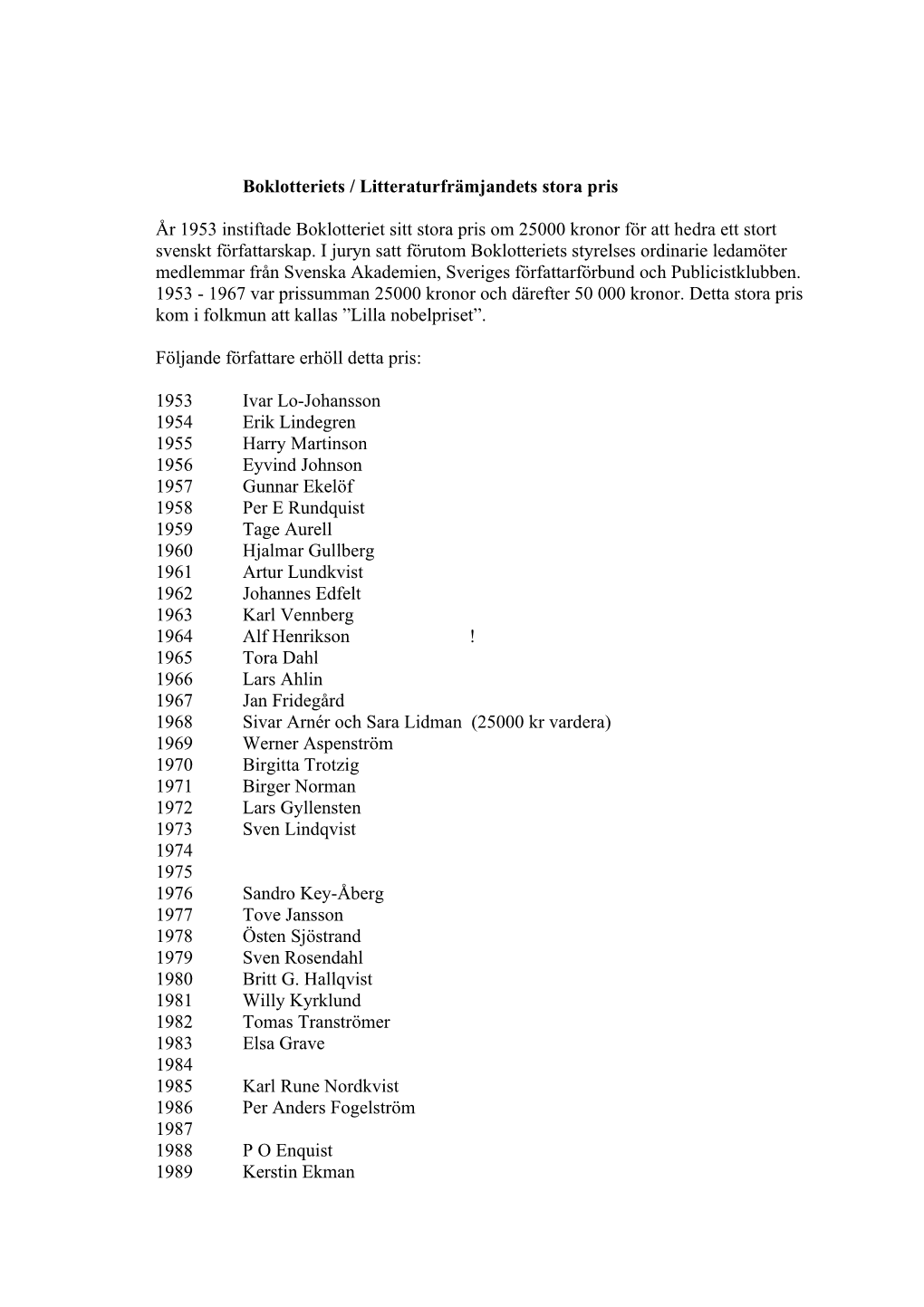 Boklotteriets / Litteraturfrämjandets Stora Pris År 1953 Instiftade Boklotteriet Sitt Stora Pris Om 25000 Kronor För Att Hedr