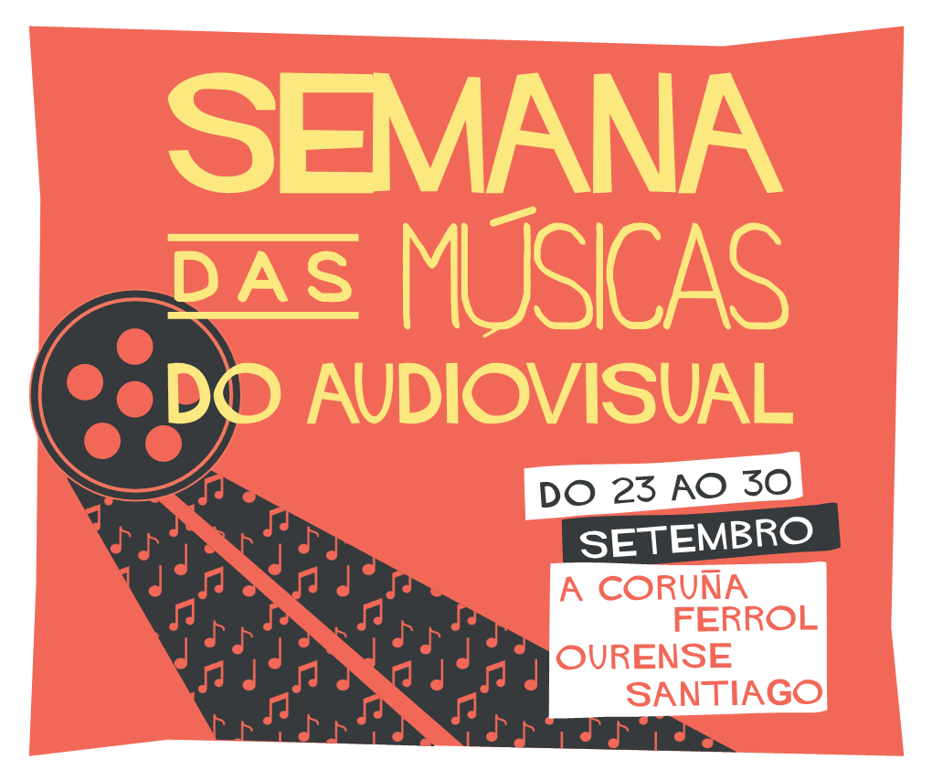 MÚSICAS DO AUDIOVISUAL Do 23 Ao 29 De Setembro a Coruña, Ferrol, Ourense, Santiago
