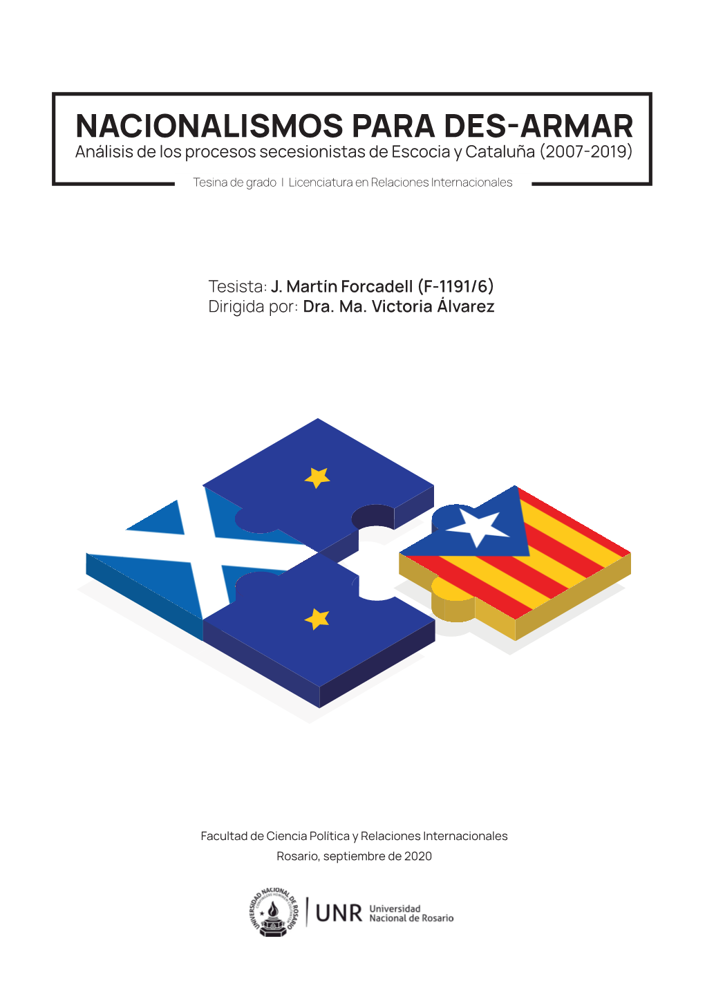 NACIONALISMOS PARA DES-ARMAR Análisis De Los Procesos Secesionistas De Escocia Y Cataluña (2007-2019)
