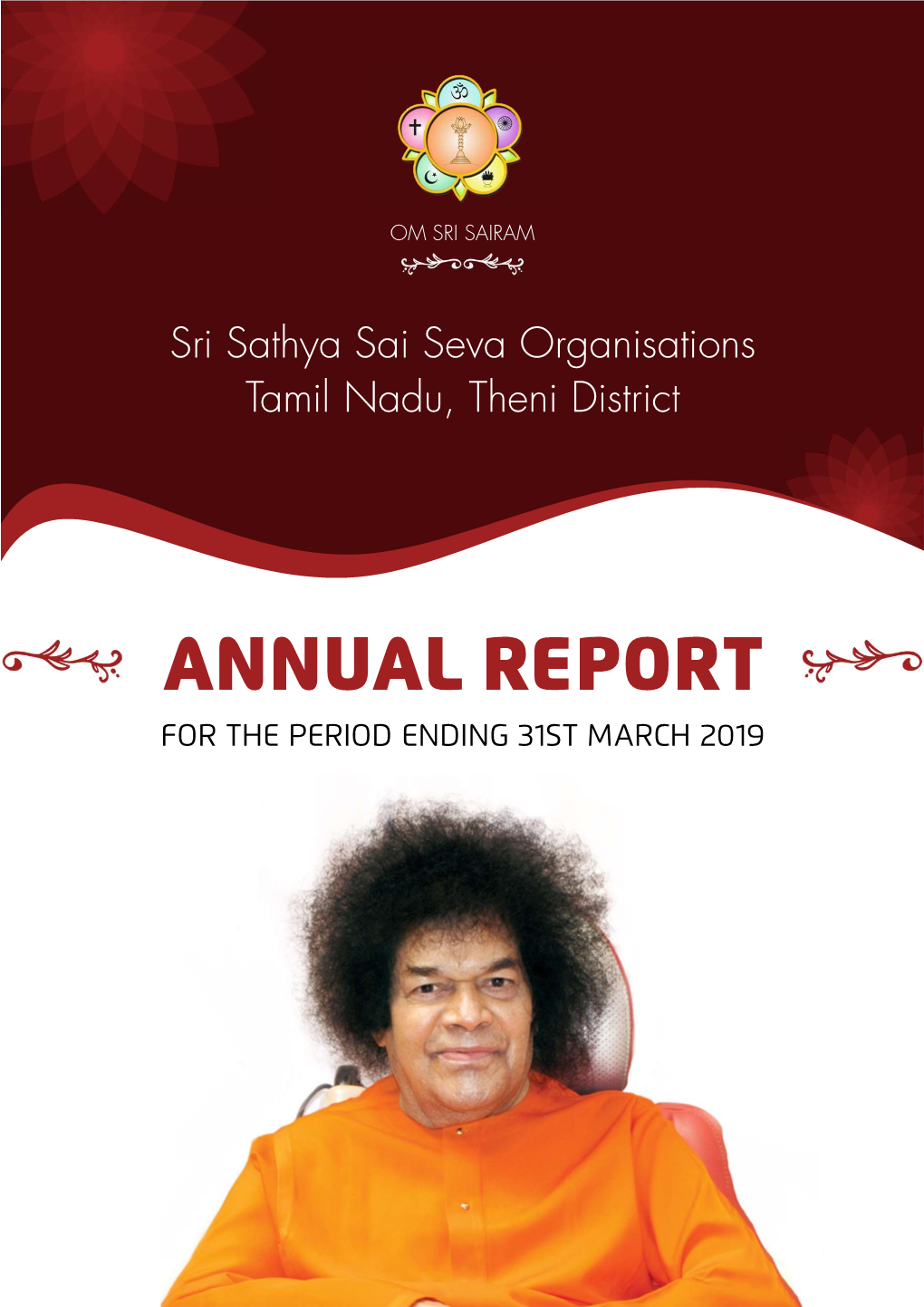 Sri Sathya Sai Seva Organisations Tamil Nadu, Theni District 01 Foreword from the District President