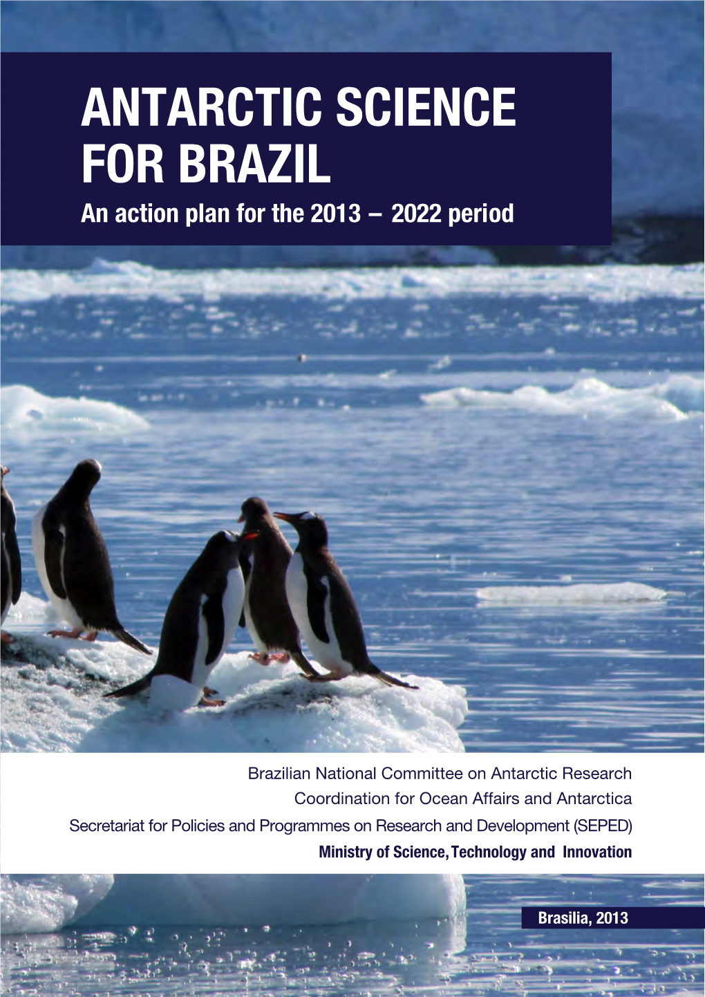 ANTARCTIC SCIENCE for BRAZIL an Action Plan for the 2013 – 2022 Period