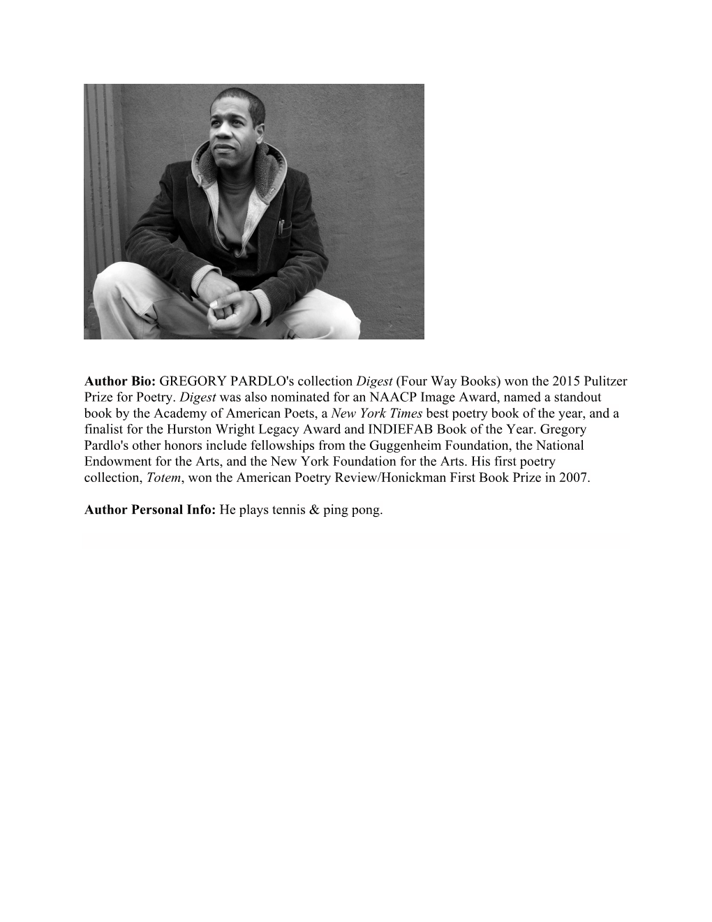 Author Bio: GREGORY PARDLO's Collection Digest (Four Way Books) Won the 2015 Pulitzer Prize for Poetry