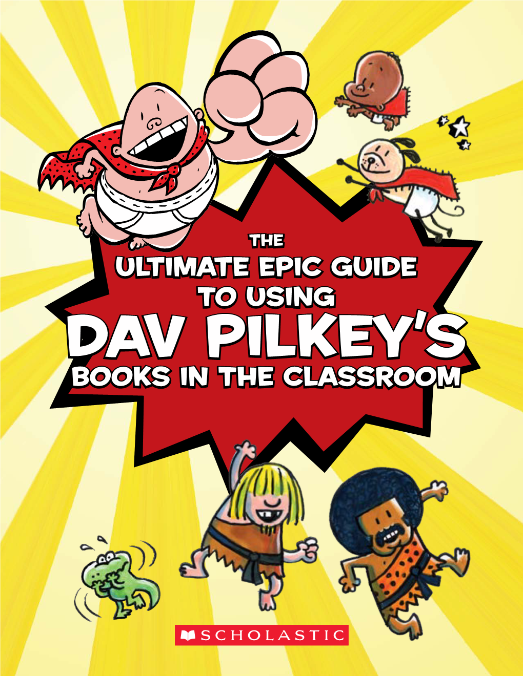 The Ultimate Epic Guide to Using Dav Pilkey's Books in The