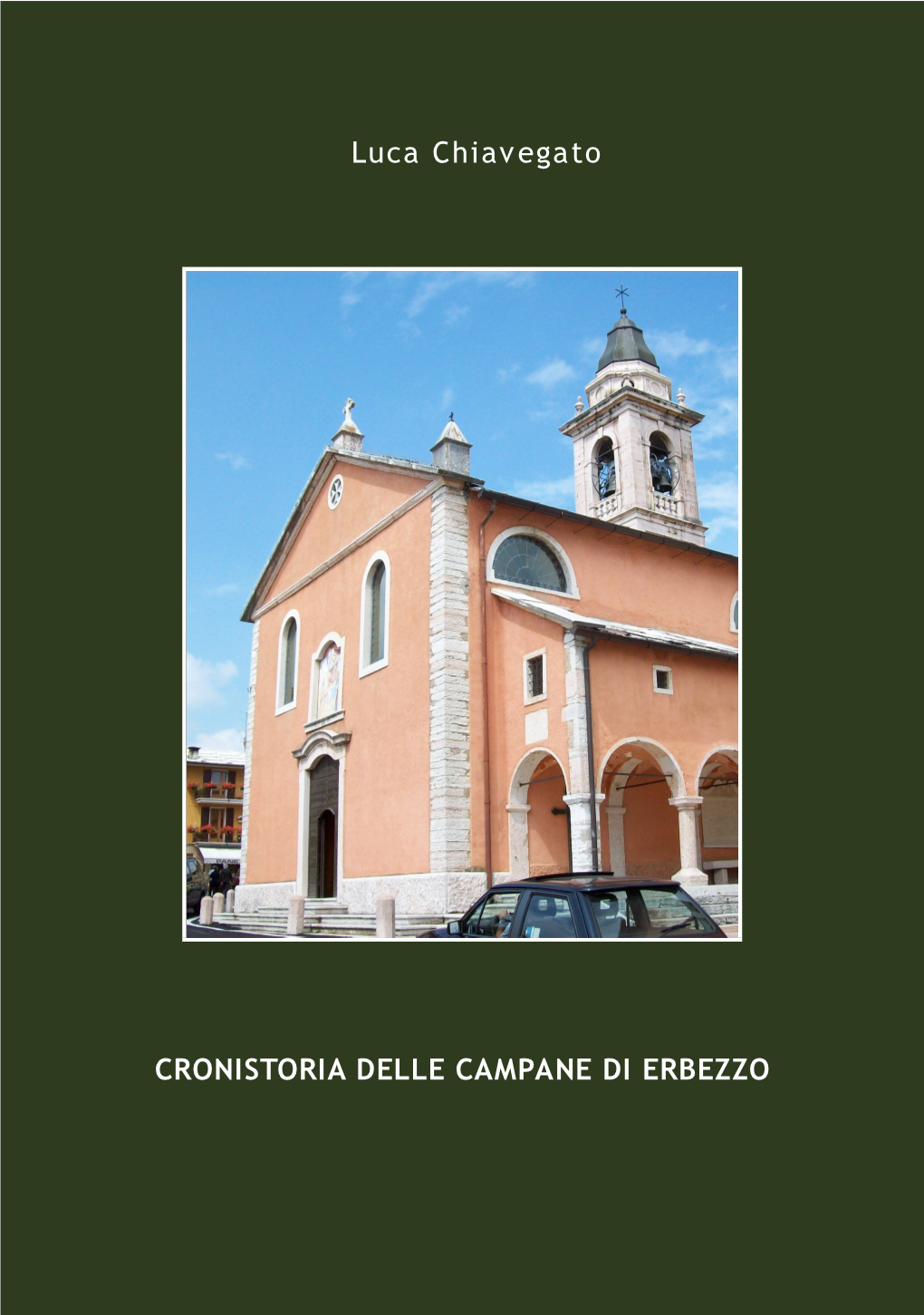 CRONISTORIA DELLE CAMPANE DI ERBEZZO Luca Chiavegato