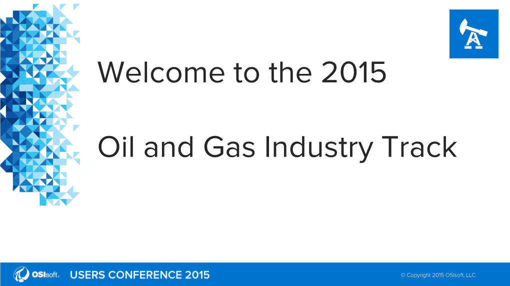 Welcome to the 2015 Oil and Gas Industry Track