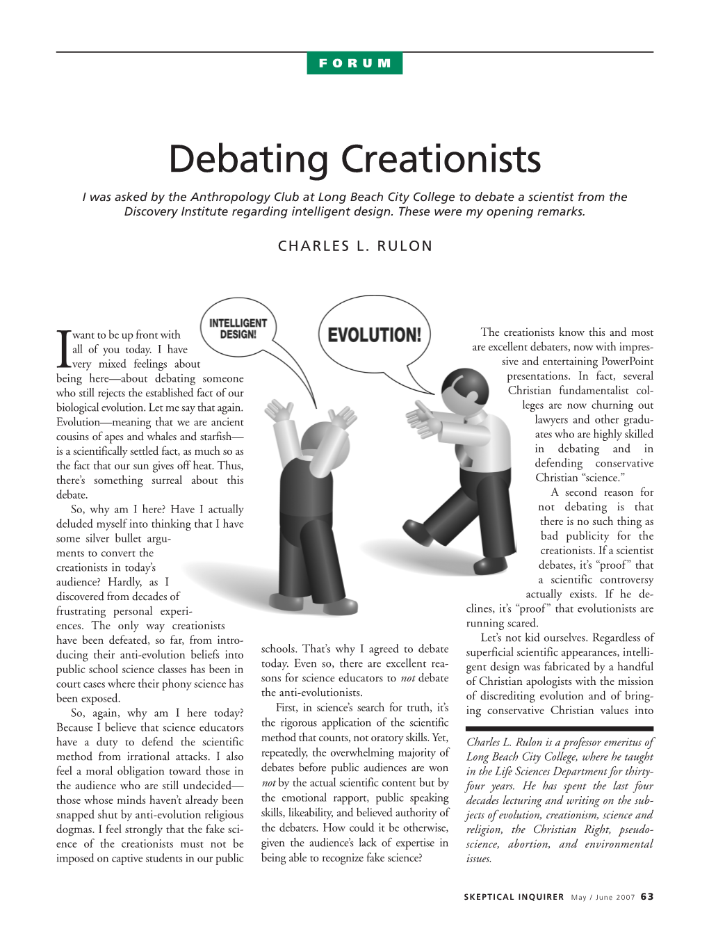 Debating Creationists I Was Asked by the Anthropology Club at Long Beach City College to Debate a Scientist from the Discovery Institute Regarding Intelligent Design