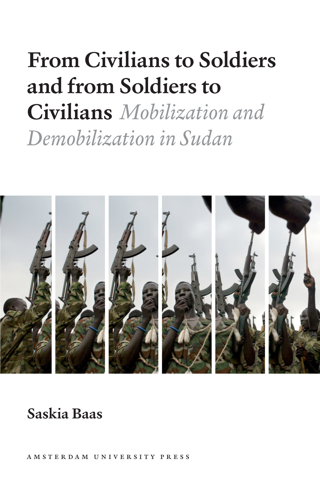 From Civilians to Soldiers and from Soldiers to Civilians Mobilization and Demobilization in Sudan