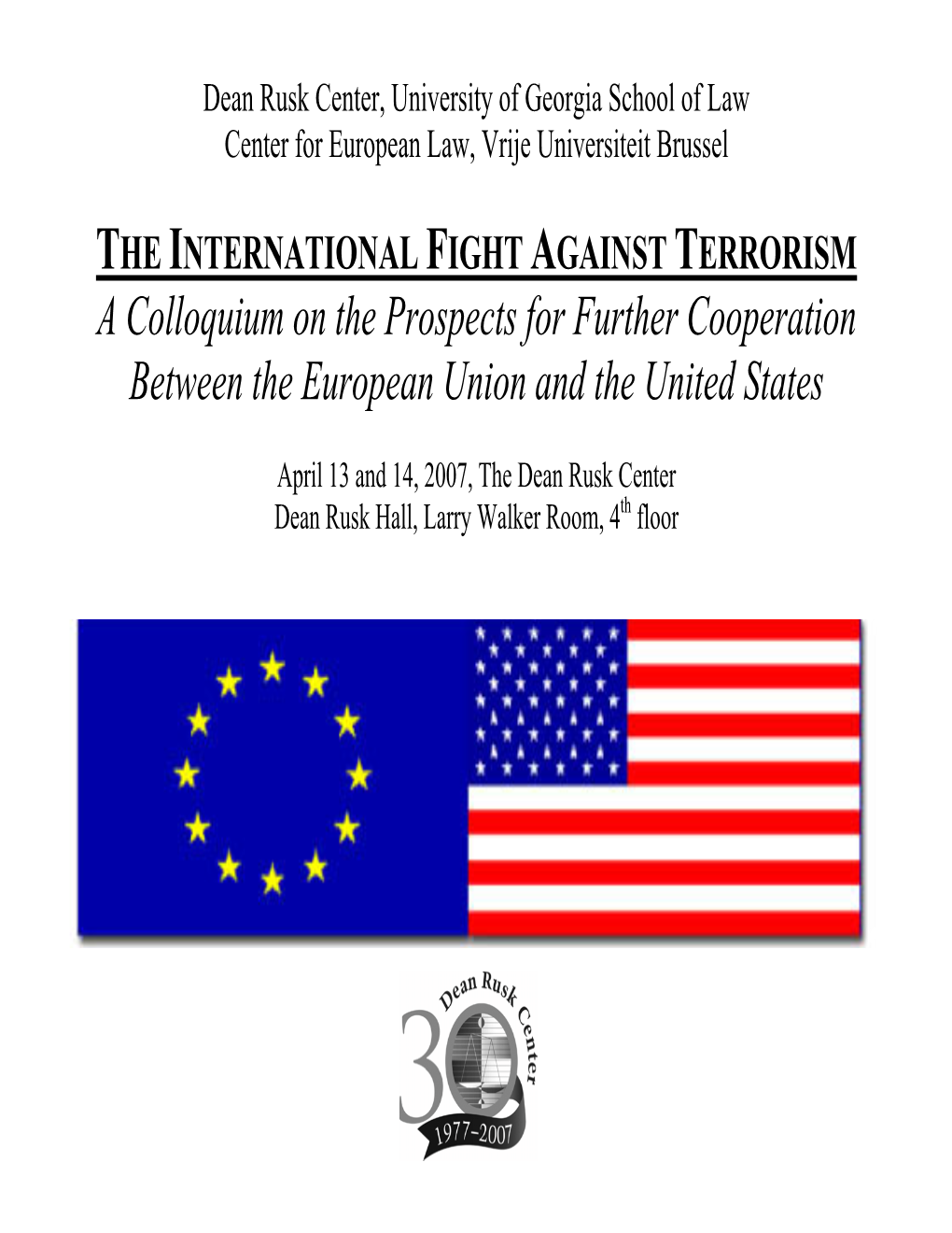 THE INTERNATIONAL FIGHT AGAINST TERRORISM a Colloquium on the Prospects for Further Cooperation Between the European Union and the United States