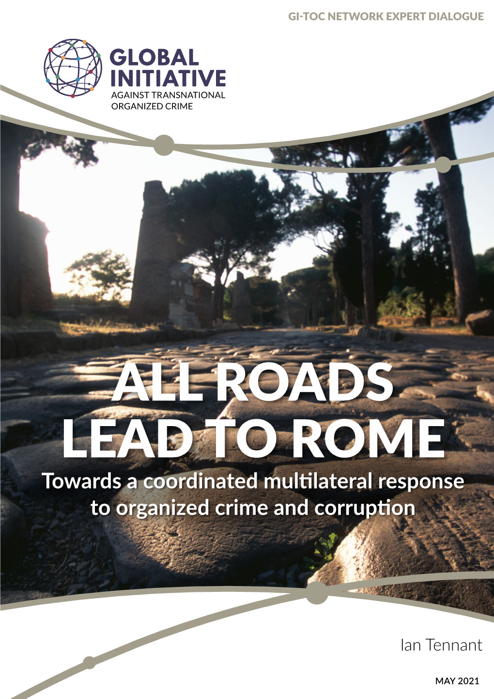 ALL ROADS LEAD to ROME Towards a Coordinated Multilateral Response to Organized Crime and Corruption