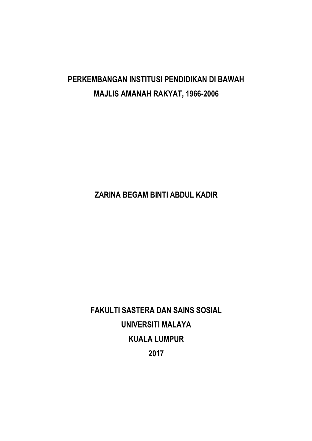 Perkembangan Institusi Pendidikan Di Bawah Majlis Amanah Rakyat, 1966-2006 Zarina Begam Binti Abdul Kadir Fakulti Sastera Dan Sa