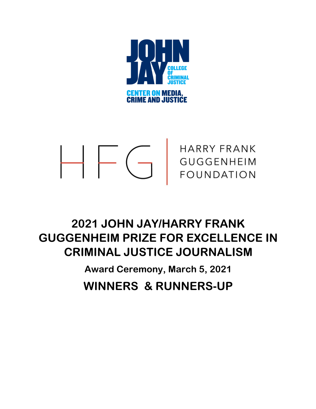 2021 JOHN JAY/HARRY FRANK GUGGENHEIM PRIZE for EXCELLENCE in CRIMINAL JUSTICE JOURNALISM Award Ceremony, March 5, 2021 WINNERS & RUNNERS-UP