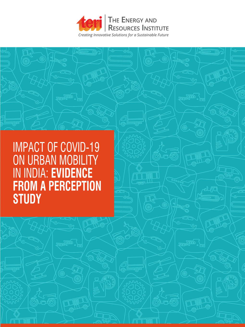 IMPACT of COVID-19 on URBAN MOBILITY in INDIA: EVIDENCE from a PERCEPTION STUDY © COPYRIGHT the Material in This Publication Is Copyrighted