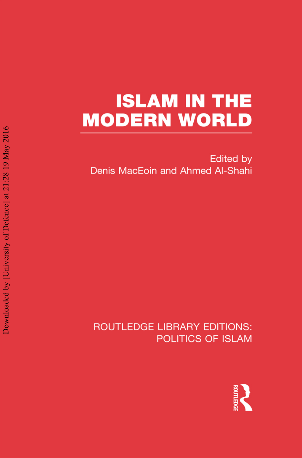 Downloaded by [University of Defence] at 21:28 19 May 2016 ROUTLEDGE LIBRARY EDITIONS: POLITICS of ISLAM