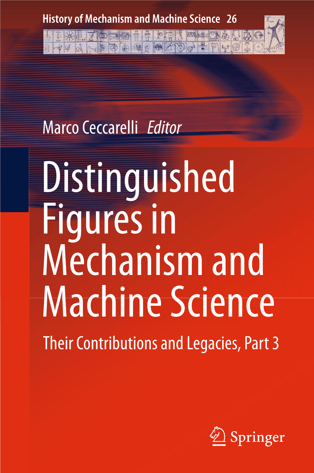 Distinguished Figures in Mechanism and Machine Science Their Contributions and Legacies, Part 3 History of Mechanism and Machine Science