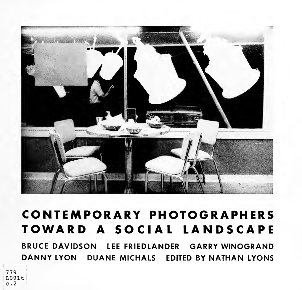 Toward a Social Landscape Bruce Davidson Lee Friedlander Garry Winogrand Danny Lyon Duane Michals Edited by Nathan Lyons