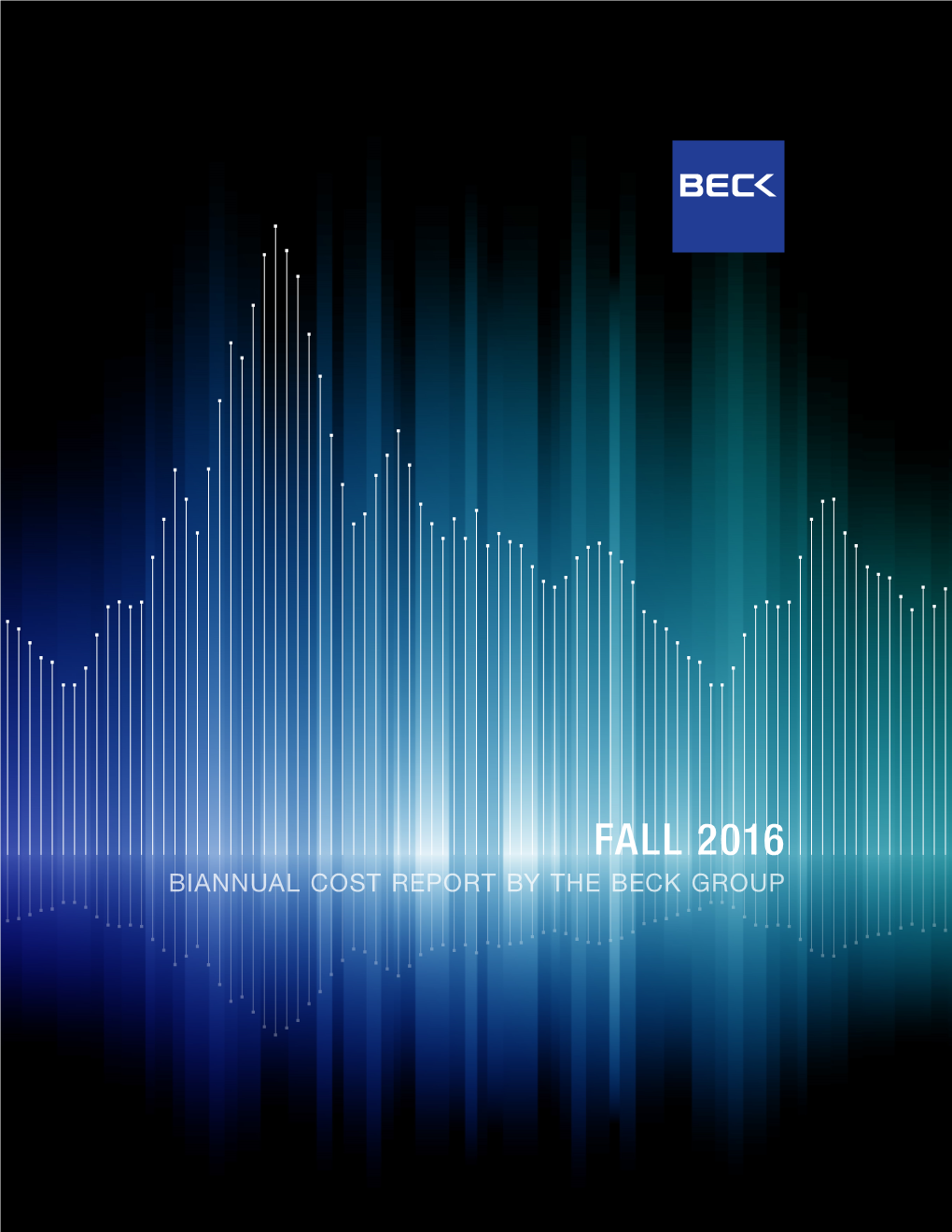 Fall 2016 Biannual Cost Report by the Beck Group Biannual Cost Report by the Beck Group [ Fall 2016 ] Page 2