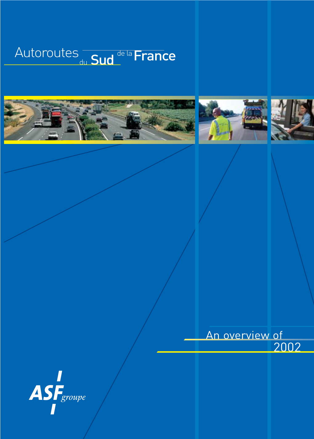 ASF the ASF Group: 3,112 Km ■ Motorways in Service at March 1, 2003: 2,815 Km Network ■ Motorways Under Construction Or at March 31, 2003 Motorway Projects: 297 Km