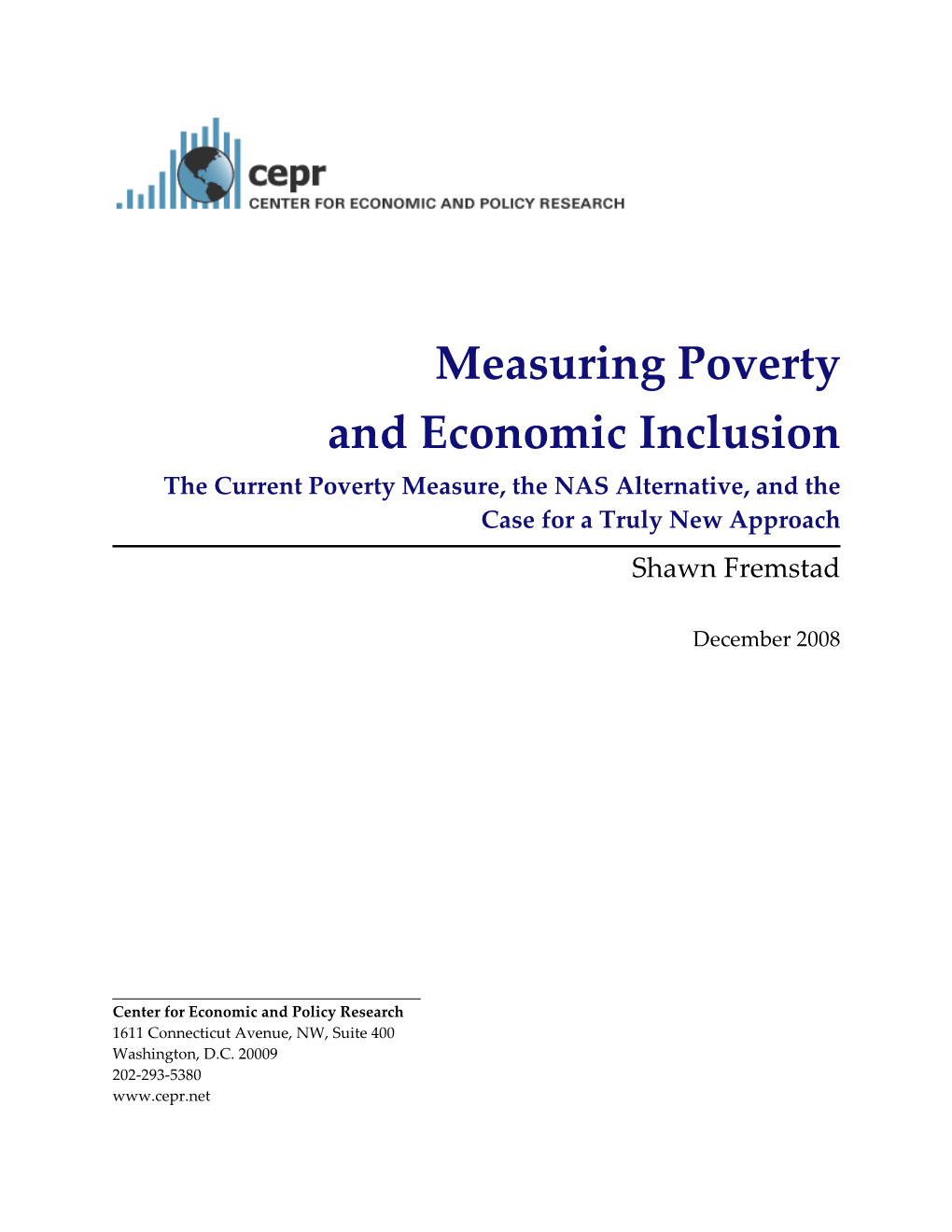 Measuring Poverty and Economic Inclusion the Current Poverty Measure, the NAS Alternative, and the Case for a Truly New Approach Shawn Fremstad