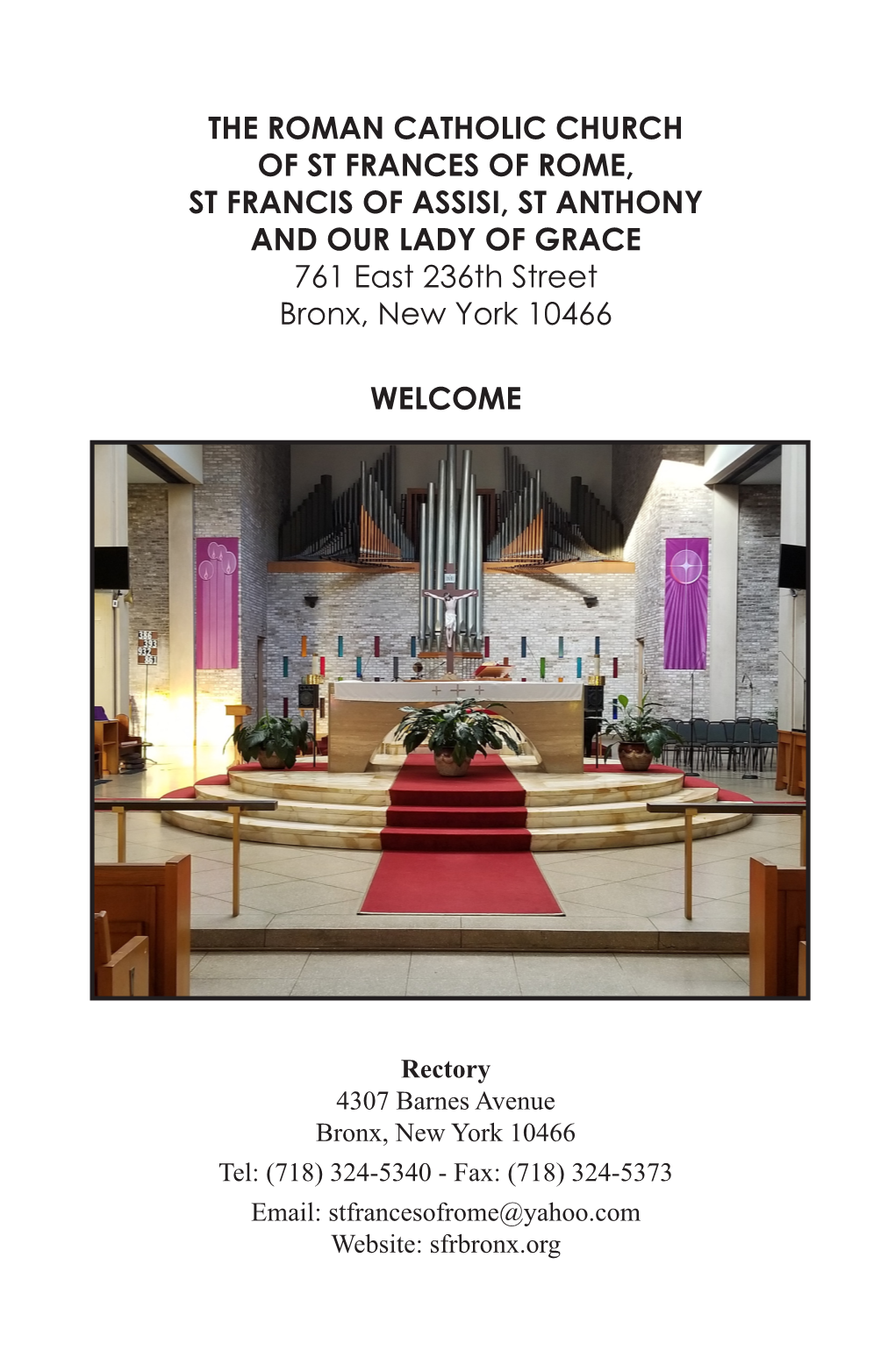 THE ROMAN CATHOLIC CHURCH of ST FRANCES of ROME, ST FRANCIS of ASSISI, ST ANTHONY and OUR LADY of GRACE 761 East 236Th Street Bronx, New York 10466