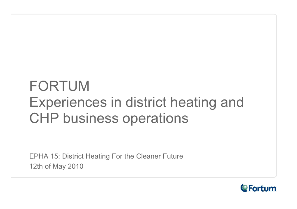 FORTUM a Leading Power and Heat Company in the Nordic Area