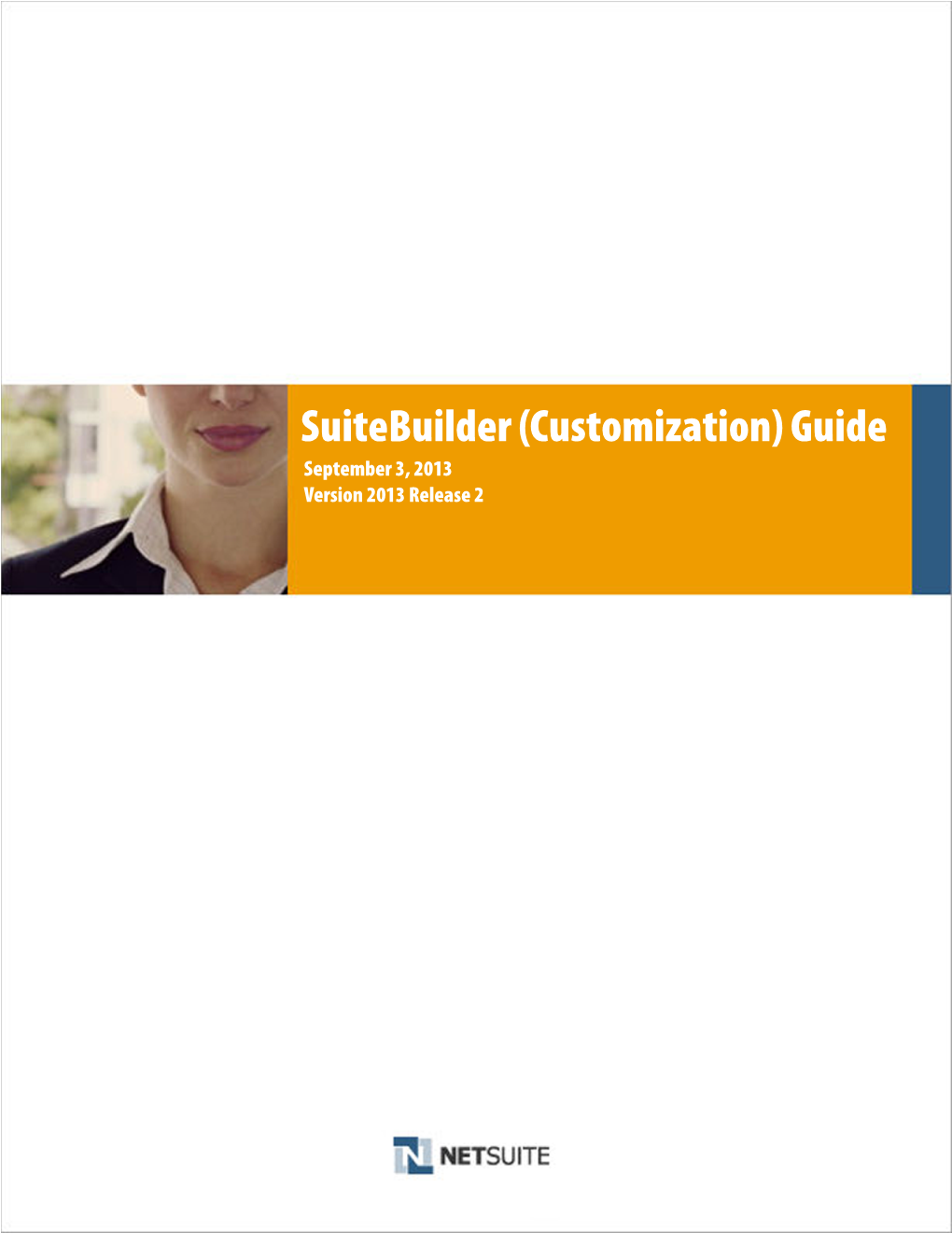 Suitebuilder (Customization) Guide September 3, 2013 Version 2013 Release 2 Copyright Netsuite, Inc