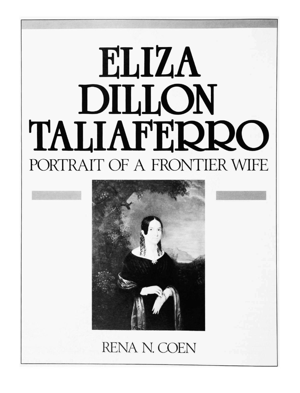 Eliza Dillon Taliaferro, Portrait of a Frontier Wife / Rena N. Coen