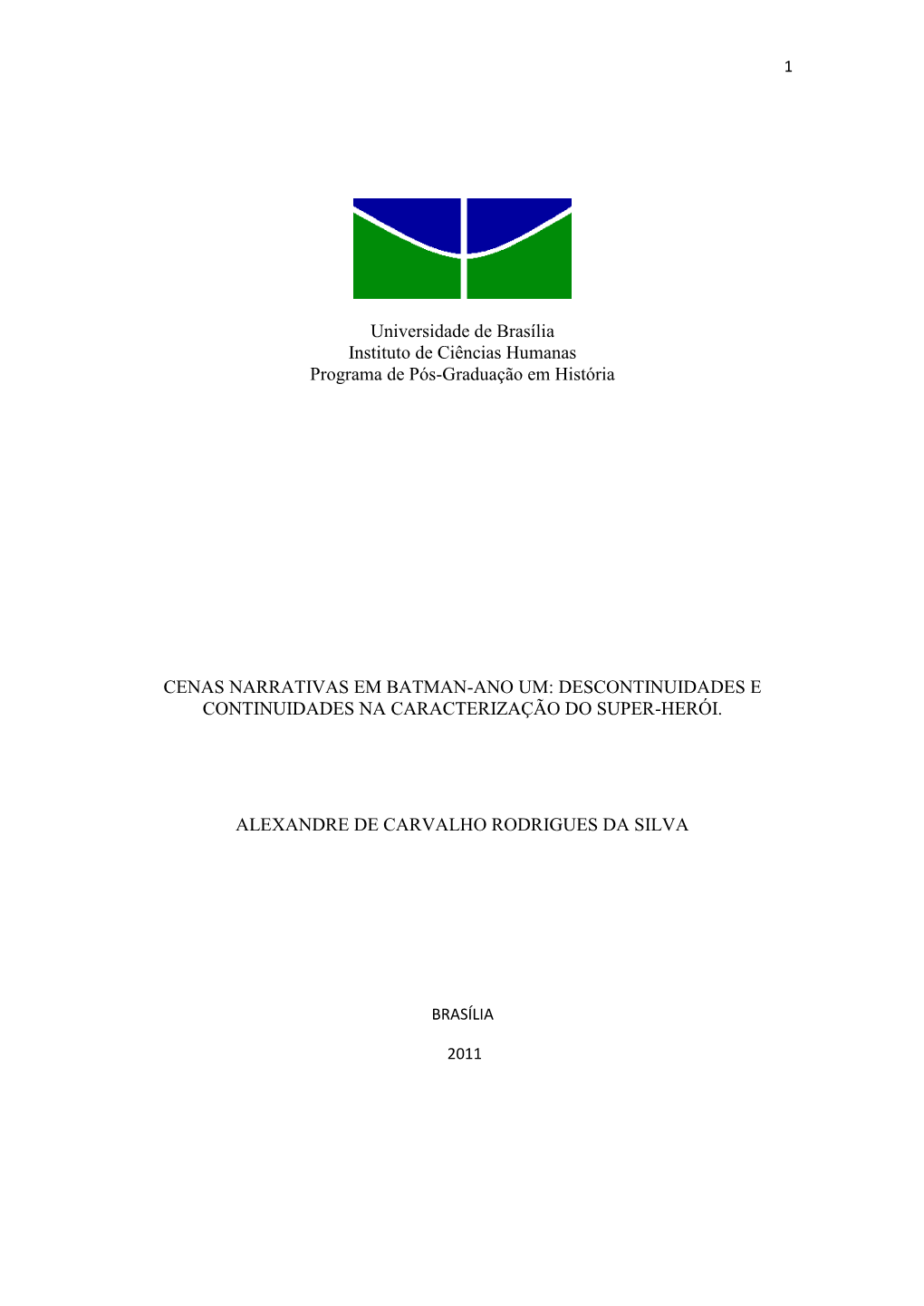 Universidade De Brasília Instituto De Ciências Humanas Programa De Pós-Graduação Em História CENAS NARRATIVAS EM BATMAN-AN