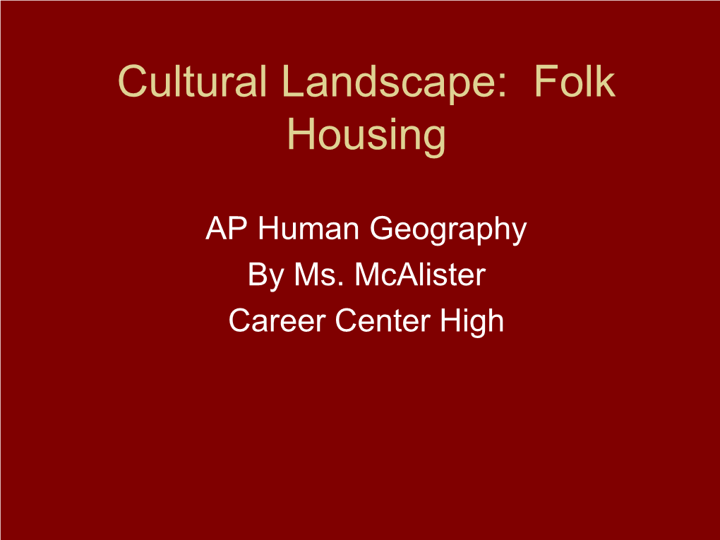 Cultural Landscape: Folk Housing