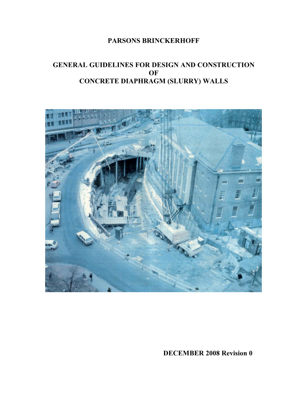 PARSONS BRINCKERHOFF GENERAL GUIDELINES for DESIGN and CONSTRUCTION of CONCRETE DIAPHRAGM (SLURRY) WALLS DECEMBER 2008 Revision