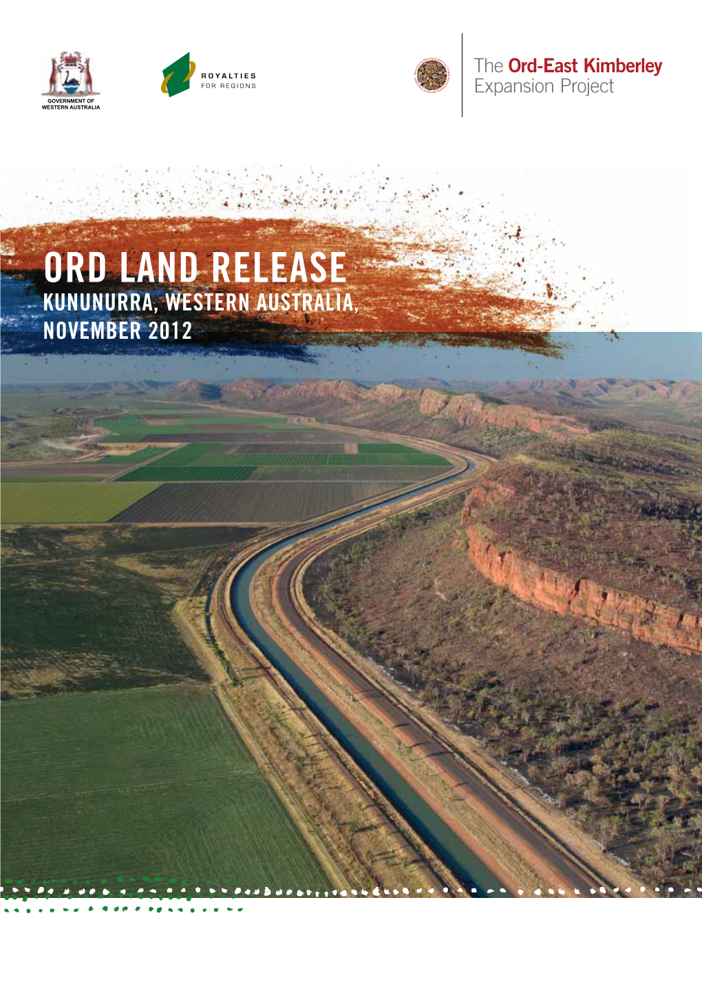 ORD LAND RELEASE KUNUNURRA, WESTERN AUSTRALIA, NOVEMBER 2012 the Ord-East Kimberley Expansion Project Is a State-Owned Regional Development Project