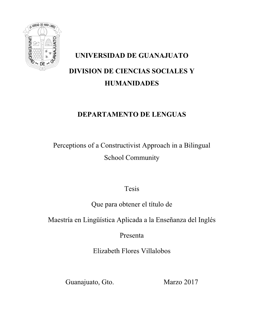 UNIVERSIDAD DE GUANAJUATO DIVISION DE CIENCIAS SOCIALES Y HUMANIDADES DEPARTAMENTO DE LENGUAS Perceptions of a Constructivist A