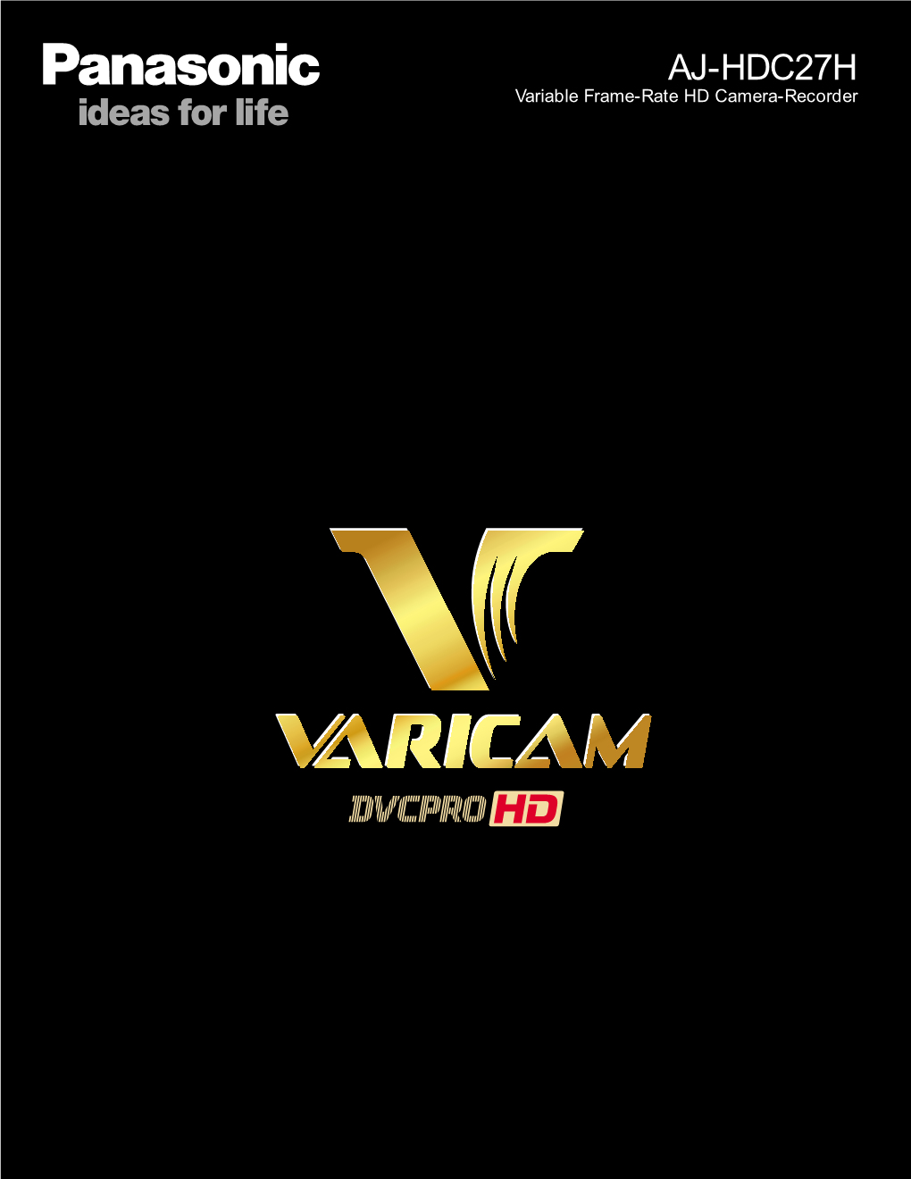 AJ-HDC27H Variable Frame-Rate HD Camera-Recorder Varicam Keeps Evolving Digital Video with the Sensitivity of Film