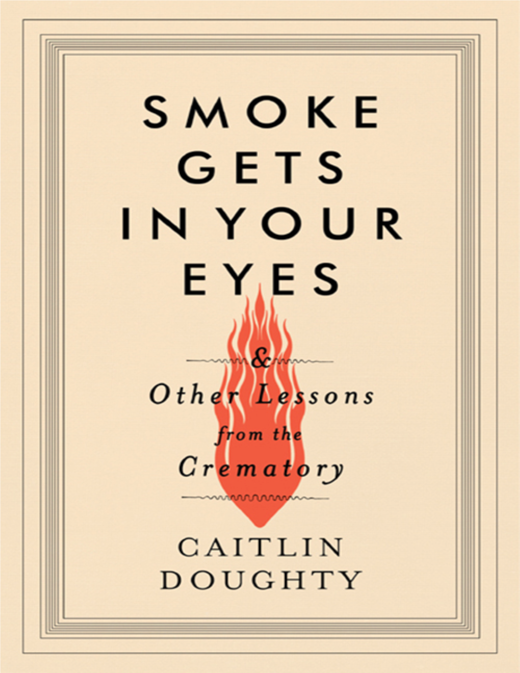 And Other Lessons from the Crematory / Caitlin Doughty