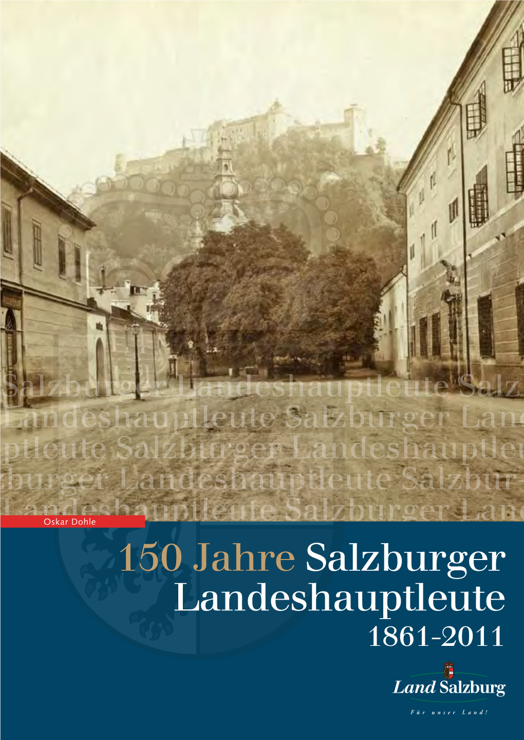 150 Jahre Salzburger Landeshauptleute 1861-2011